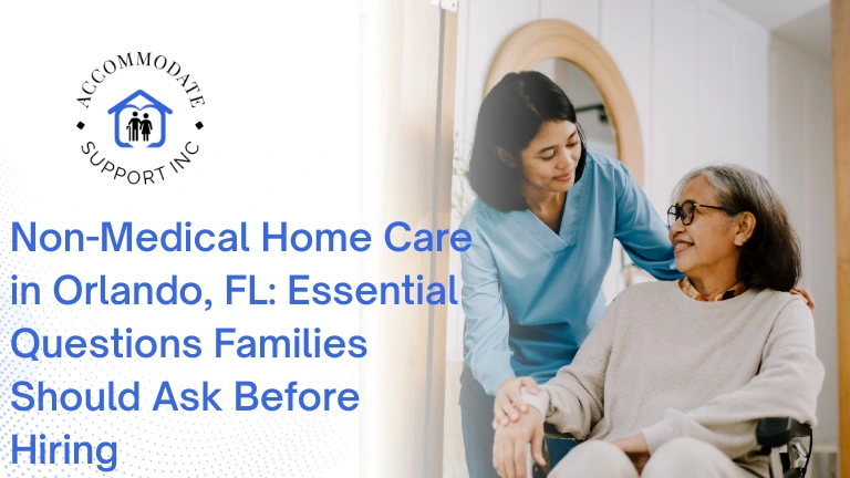 Non-Medical Home Care in Orlando, FL: Essential Questions Families Should Ask